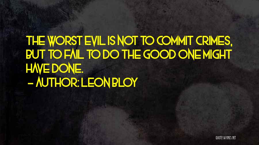 Evil But Good Quotes By Leon Bloy