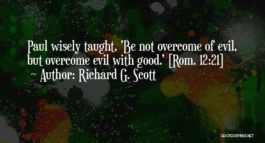 Evil But Good Quotes By Richard G. Scott