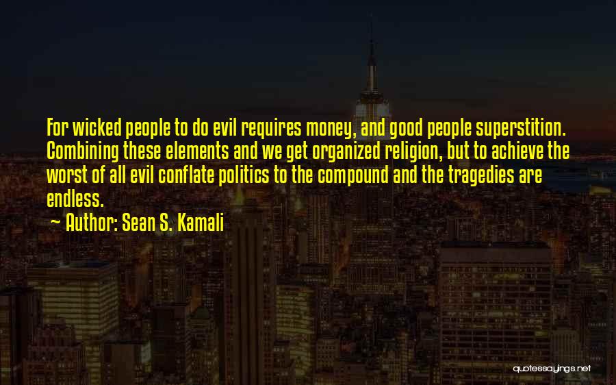 Evil But Good Quotes By Sean S. Kamali