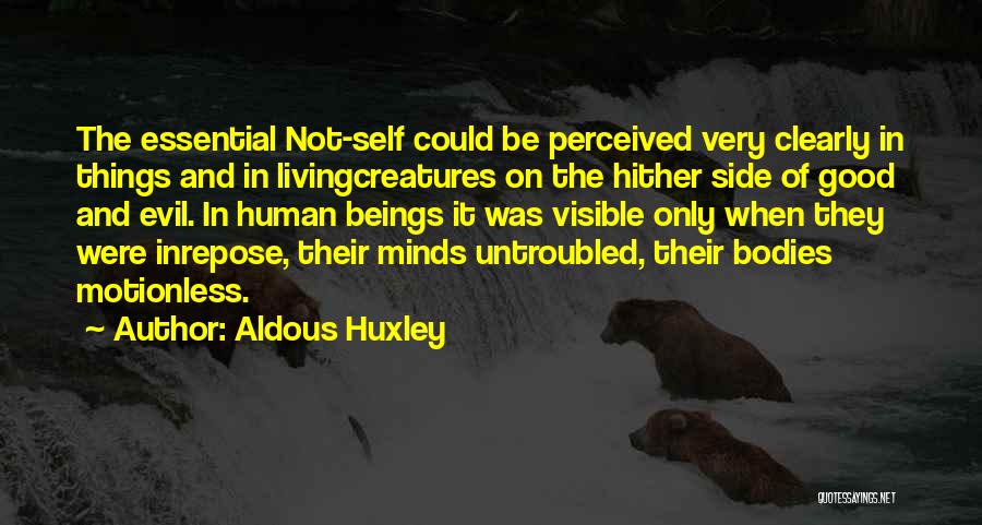 Evil Creatures Quotes By Aldous Huxley