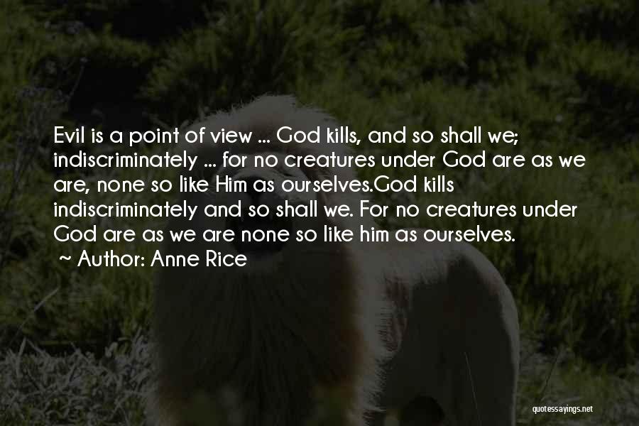 Evil Creatures Quotes By Anne Rice
