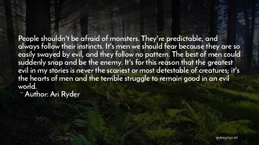 Evil Creatures Quotes By Ari Ryder