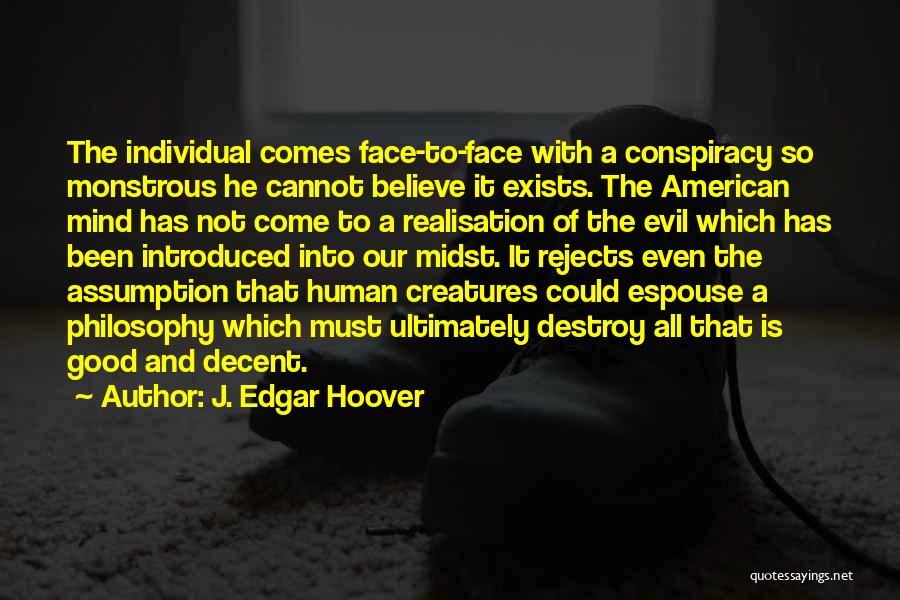 Evil Creatures Quotes By J. Edgar Hoover