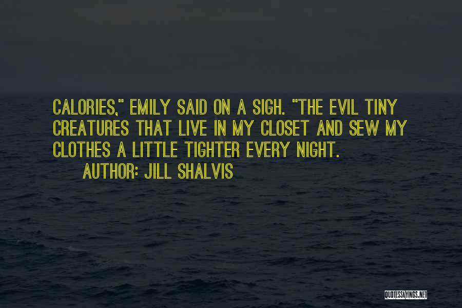 Evil Creatures Quotes By Jill Shalvis