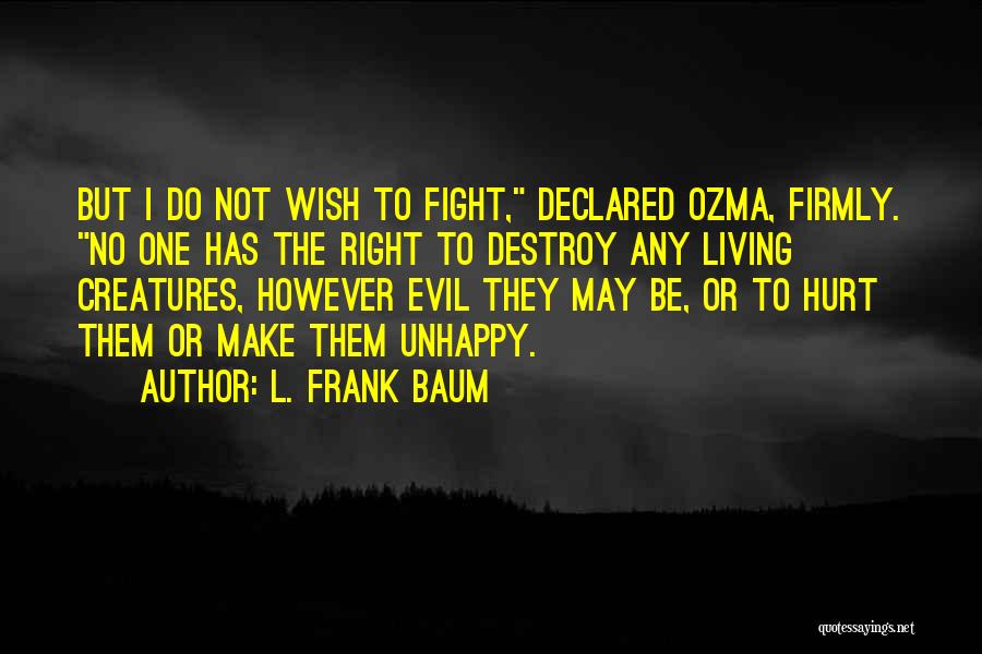 Evil Creatures Quotes By L. Frank Baum