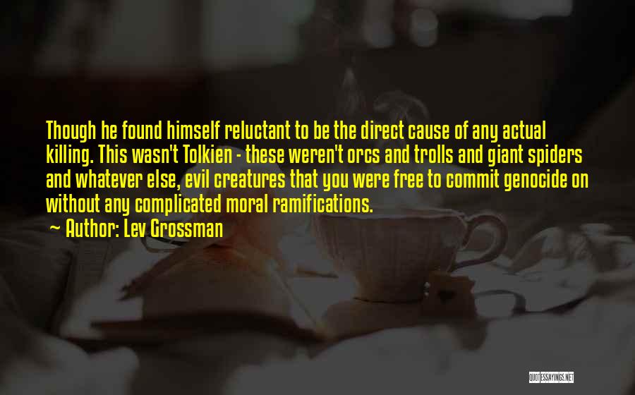 Evil Creatures Quotes By Lev Grossman