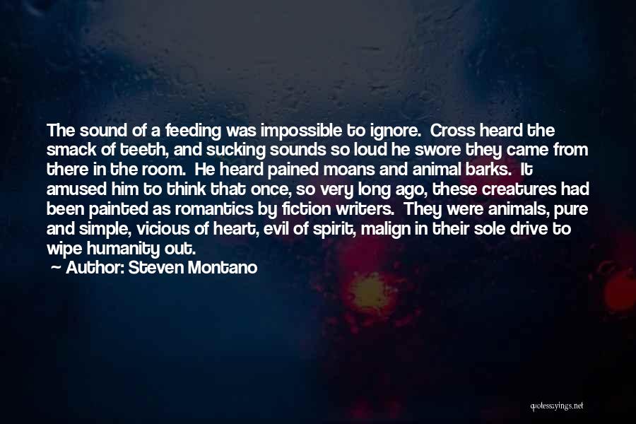 Evil Creatures Quotes By Steven Montano