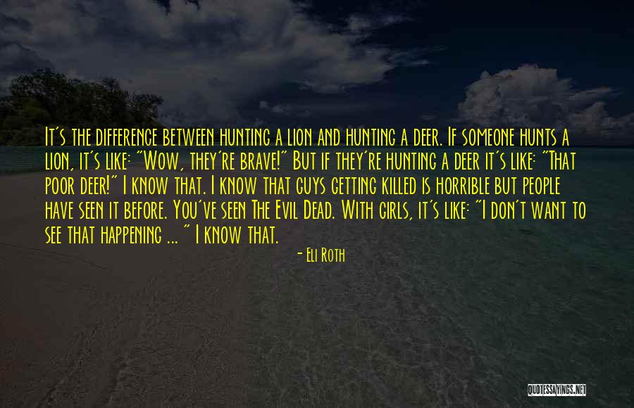 Evil Dead Quotes By Eli Roth Evil Dead Quotes By Eli Roth