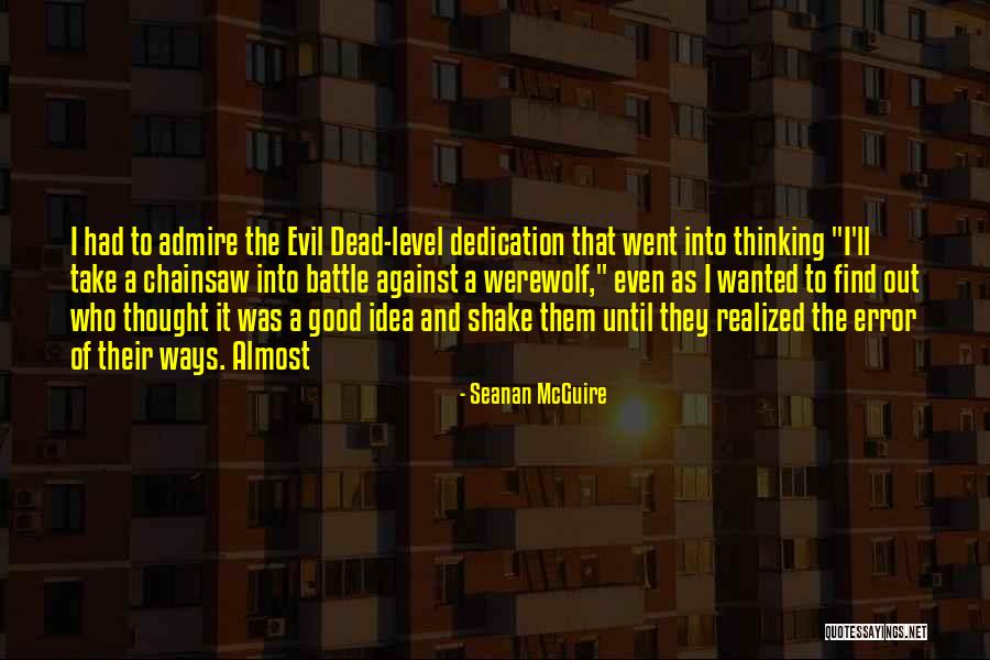Evil Dead Quotes By Seanan McGuire Evil Dead Quotes By Seanan McGuire