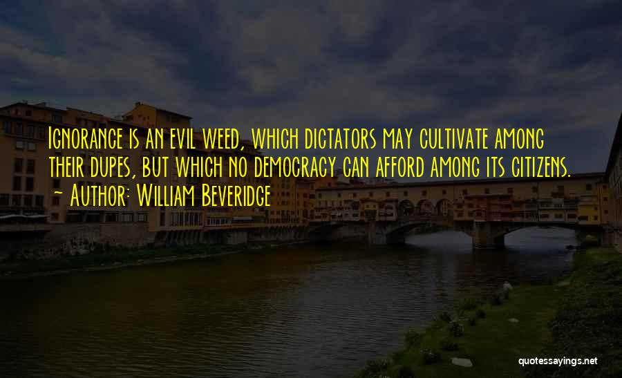 Evil Dictator Quotes By William Beveridge