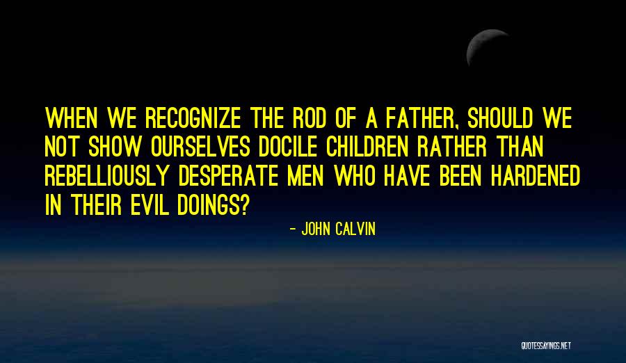 Evil Doings Quotes By John Calvin