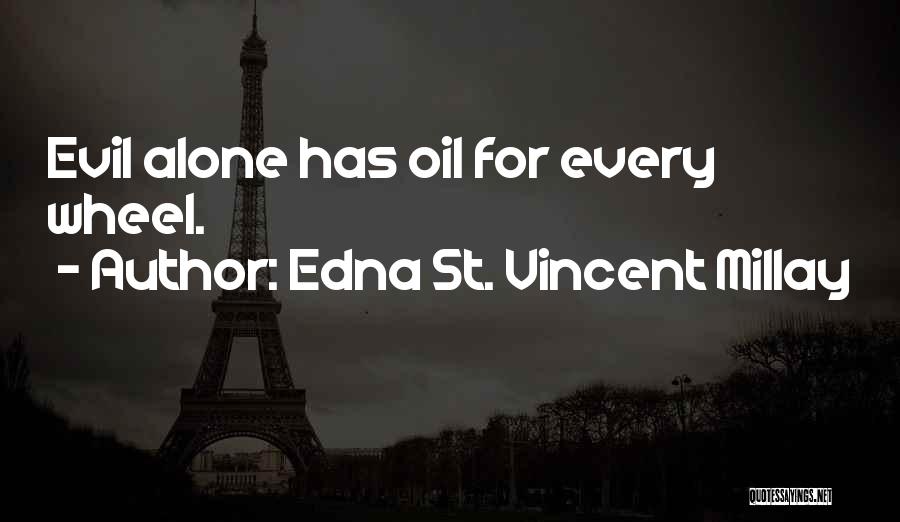 Evil Edna Quotes By Edna St. Vincent Millay