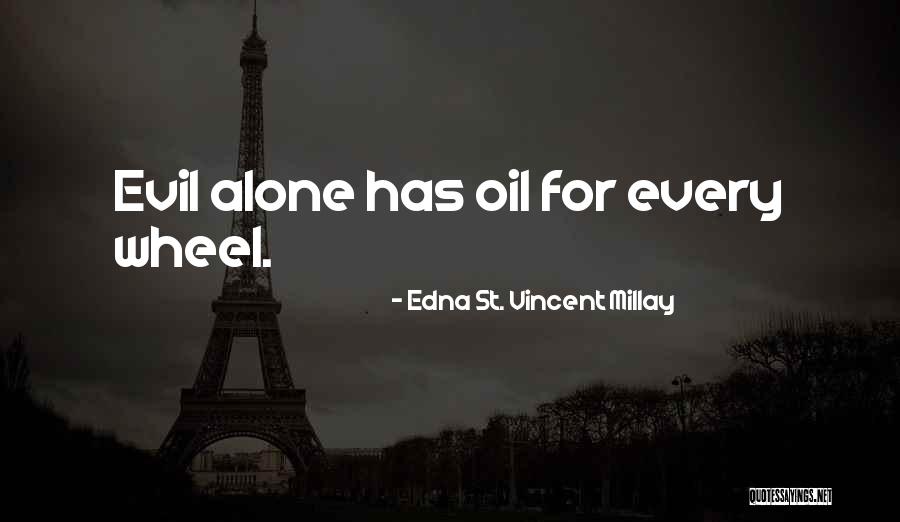 Evil Edna Quotes By Edna St. Vincent Millay