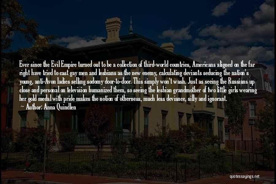 Evil Empire Quotes By Anna Quindlen