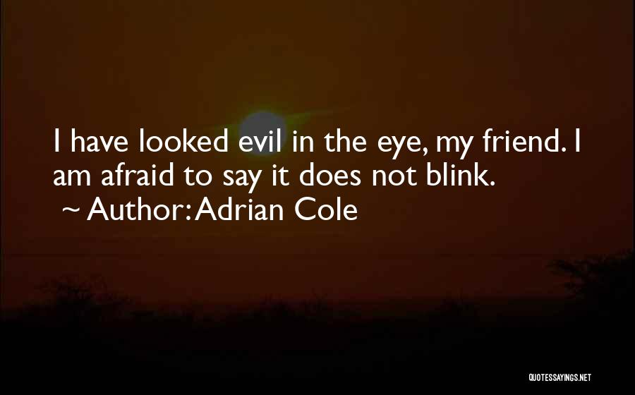 Evil Evil Quotes By Adrian Cole