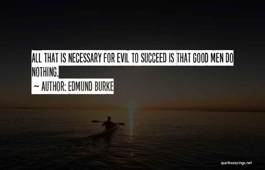 Evil Evil Quotes By Edmund Burke
