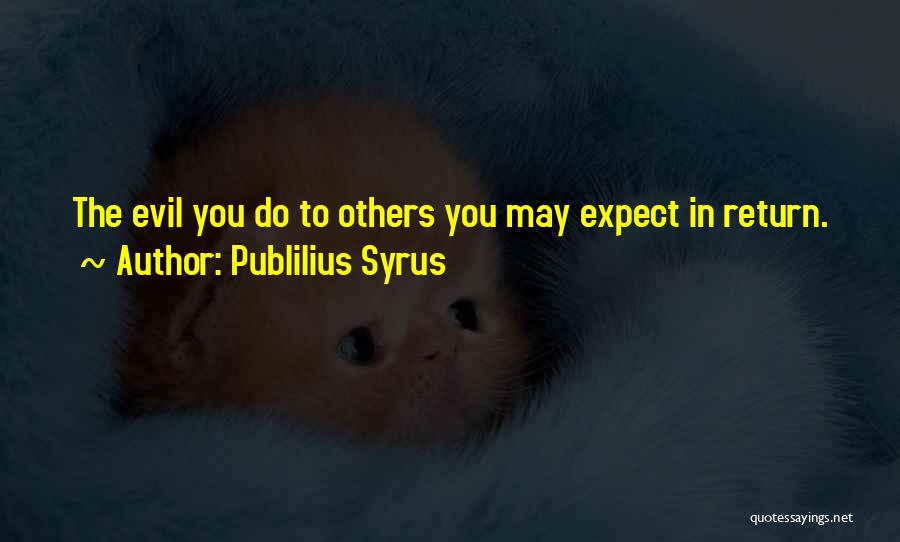 Evil Evil Quotes By Publilius Syrus
