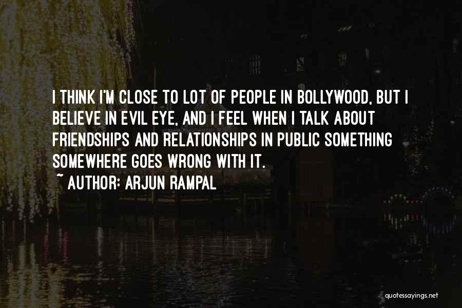 Evil Eye Quotes By Arjun Rampal