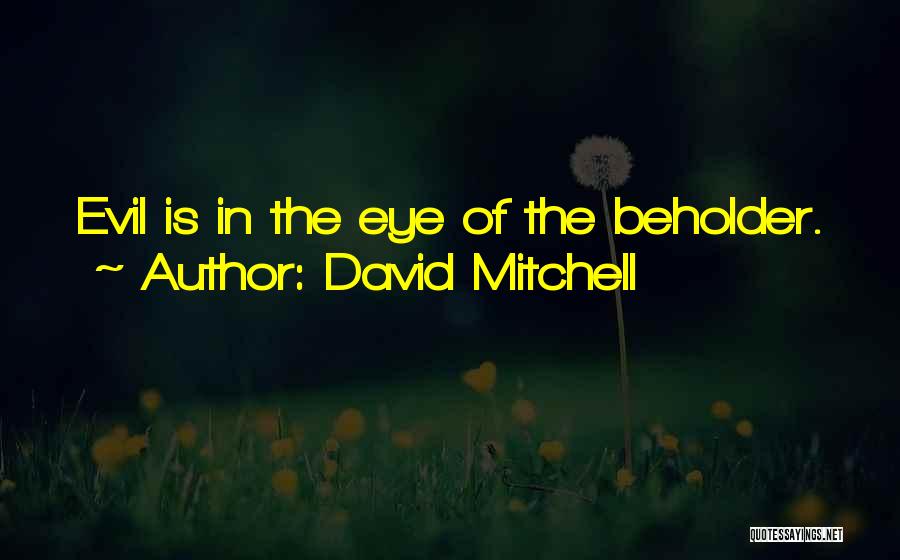 Evil Eye Quotes By David Mitchell