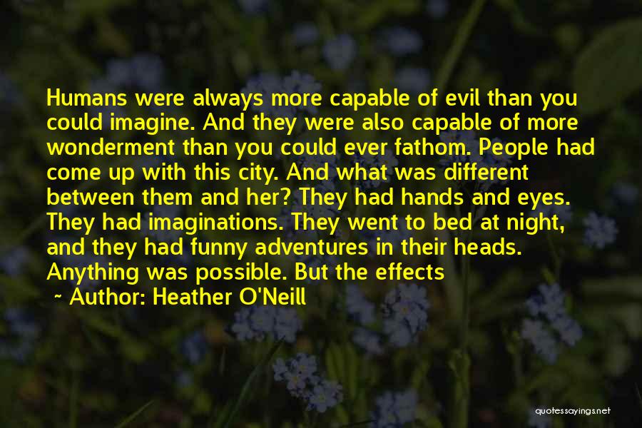 Evil Eyes Quotes By Heather O'Neill