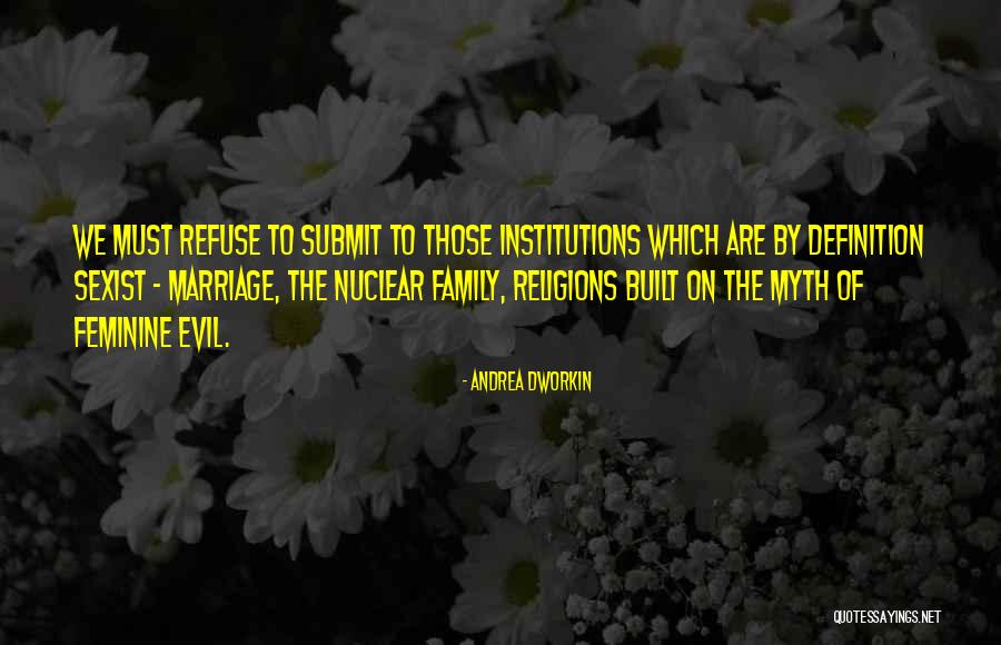 Evil Family Quotes By Andrea Dworkin