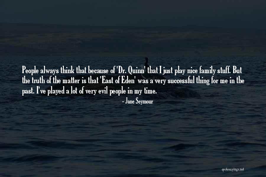 Evil Family Quotes By Jane Seymour