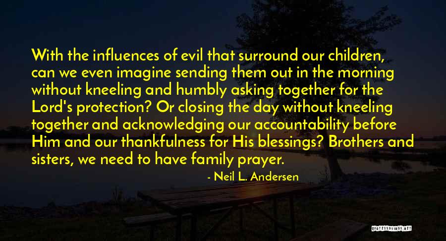 Evil Family Quotes By Neil L. Andersen