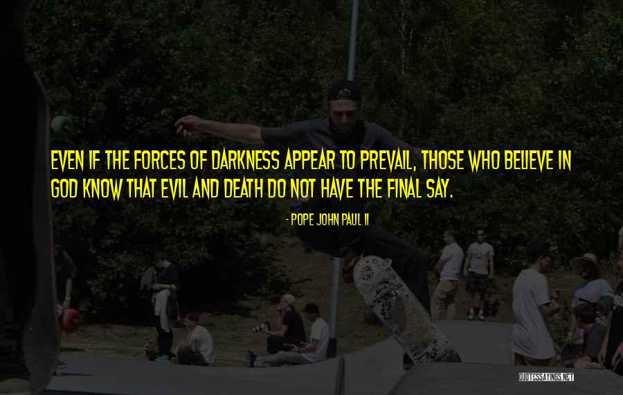 Evil Forces Of Darkness Quotes By Pope John Paul II Evil Forces Of Darkness Quotes By Pope John Paul II