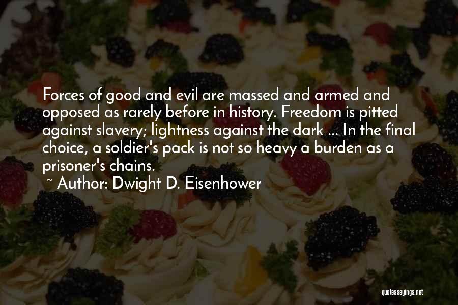 Evil Forces Quotes By Dwight D. Eisenhower