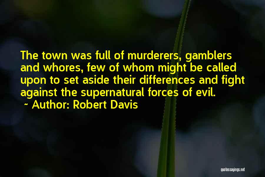 Evil Forces Quotes By Robert Davis