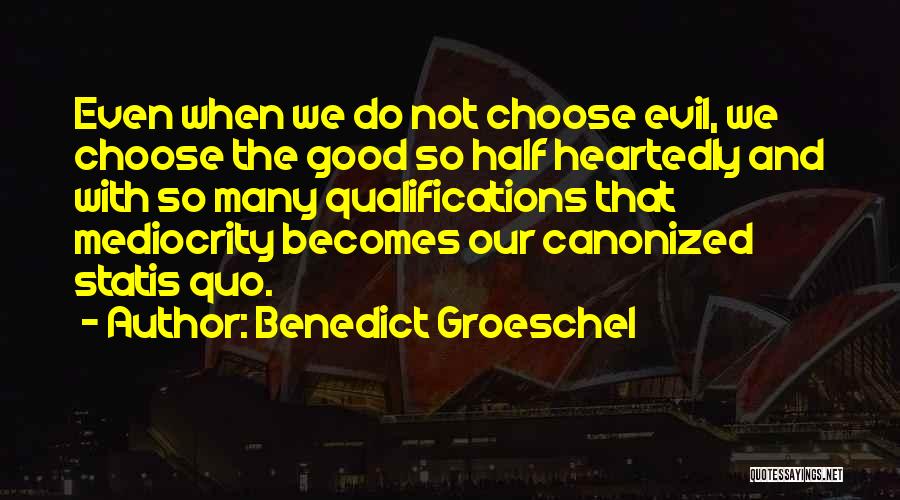 Evil Good Good Evil Quotes By Benedict Groeschel