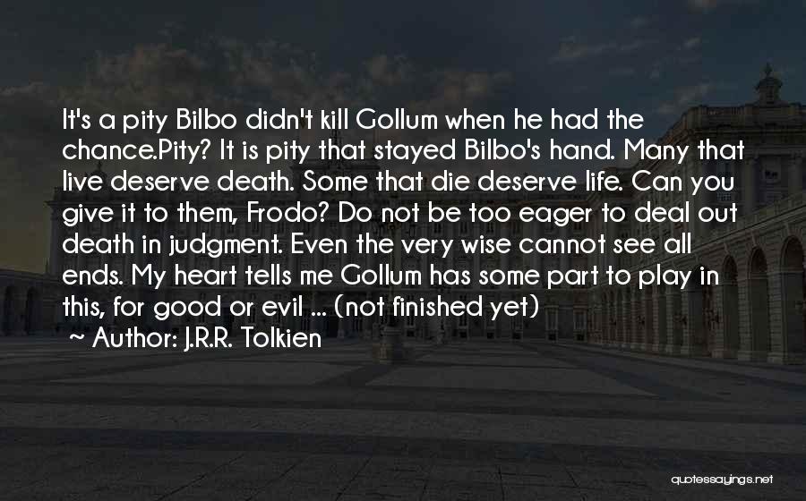 Evil Good Good Evil Quotes By J.R.R. Tolkien