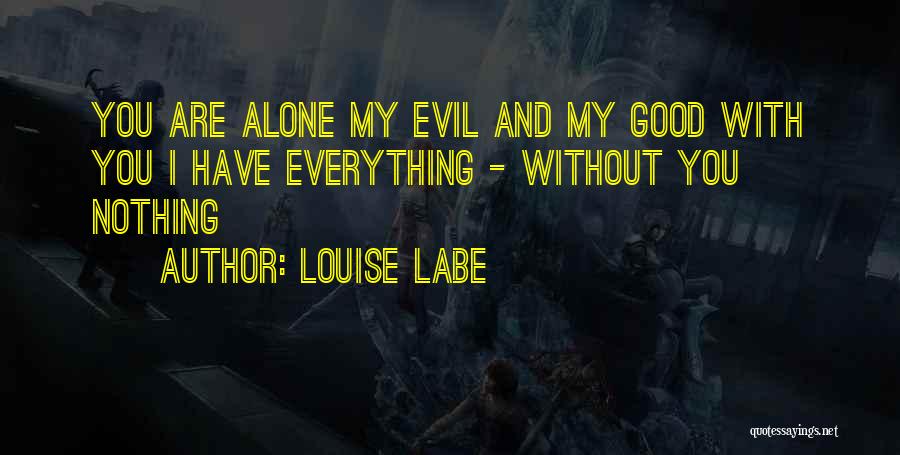 Evil Good Good Evil Quotes By Louise Labe