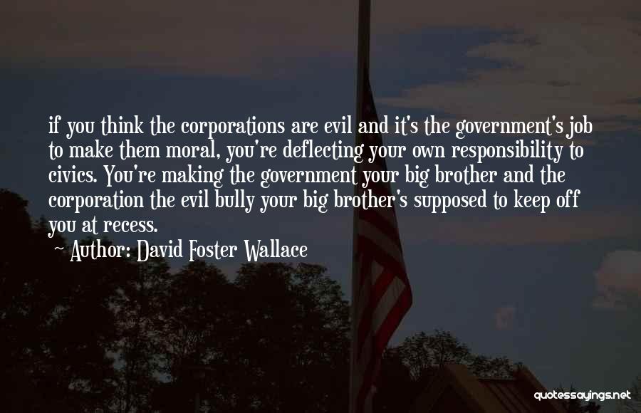 Evil Government Quotes By David Foster Wallace