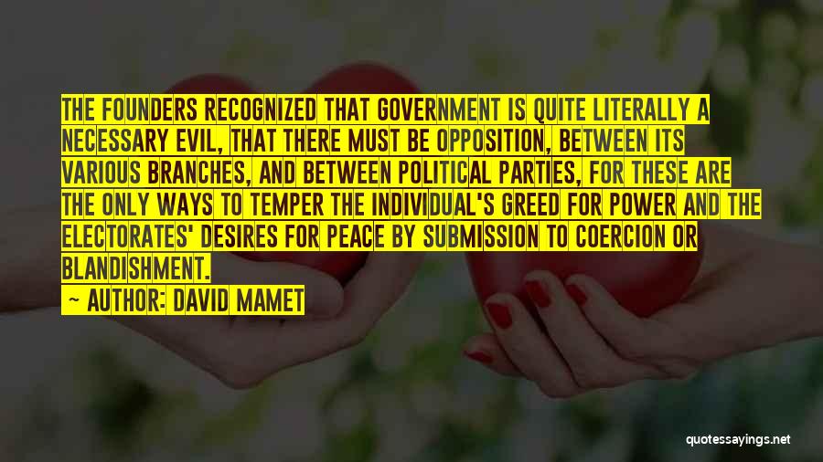 Evil Government Quotes By David Mamet