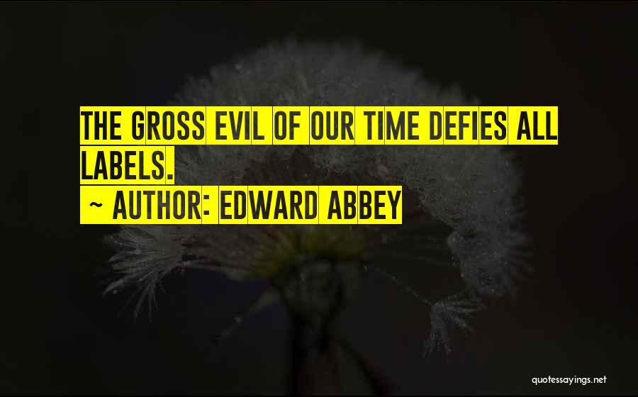 Evil Government Quotes By Edward Abbey