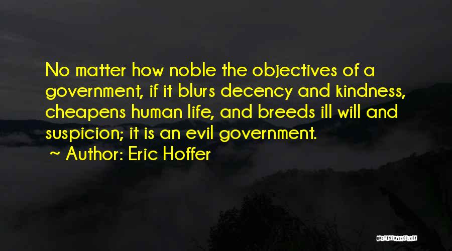 Evil Government Quotes By Eric Hoffer