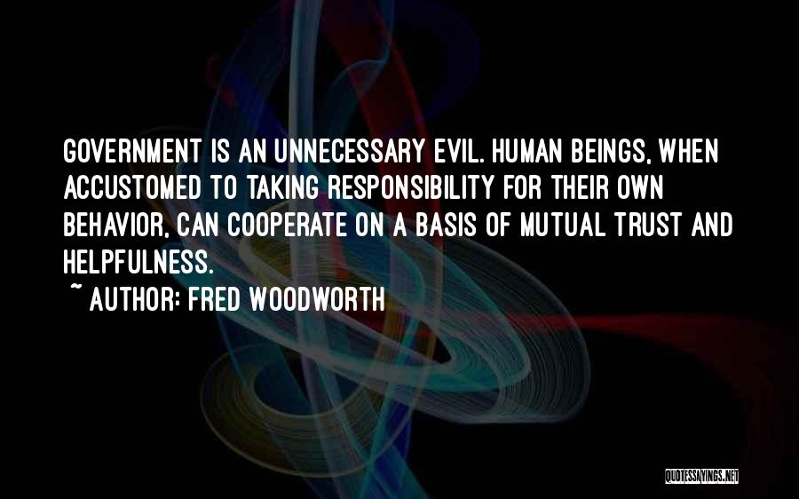 Evil Government Quotes By Fred Woodworth