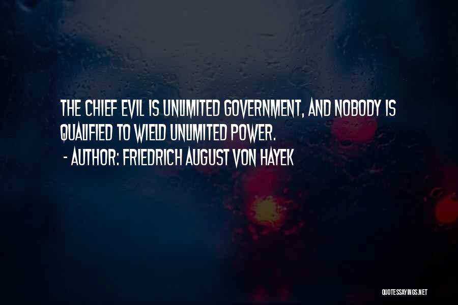 Evil Government Quotes By Friedrich August Von Hayek