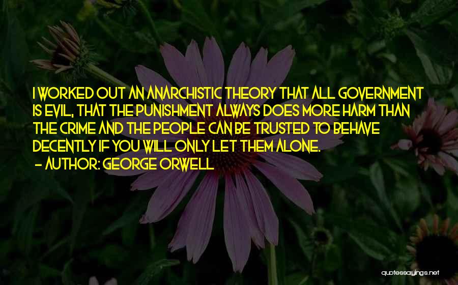 Evil Government Quotes By George Orwell