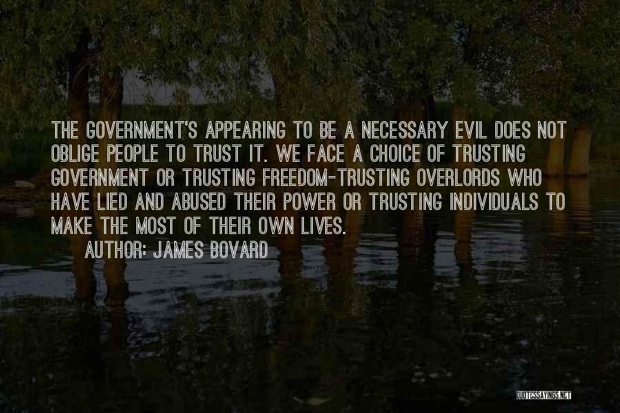 Evil Government Quotes By James Bovard