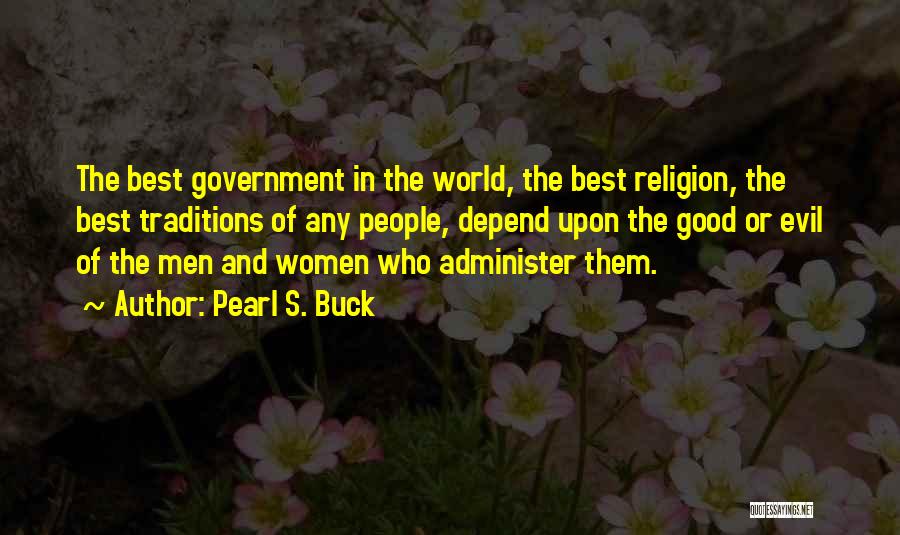 Evil Government Quotes By Pearl S. Buck