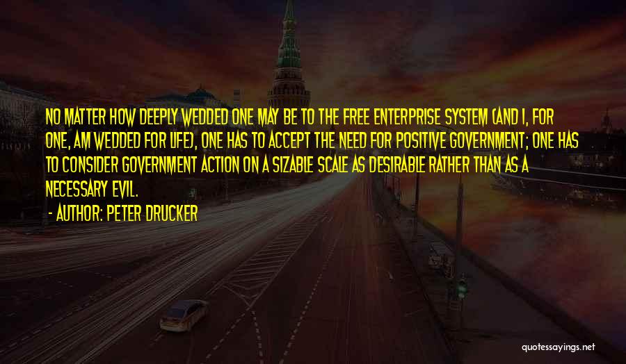 Evil Government Quotes By Peter Drucker