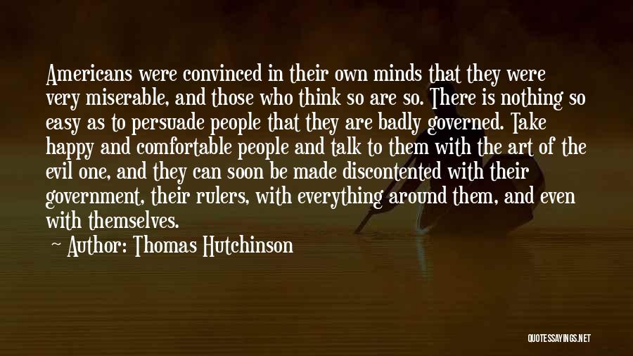 Evil Government Quotes By Thomas Hutchinson