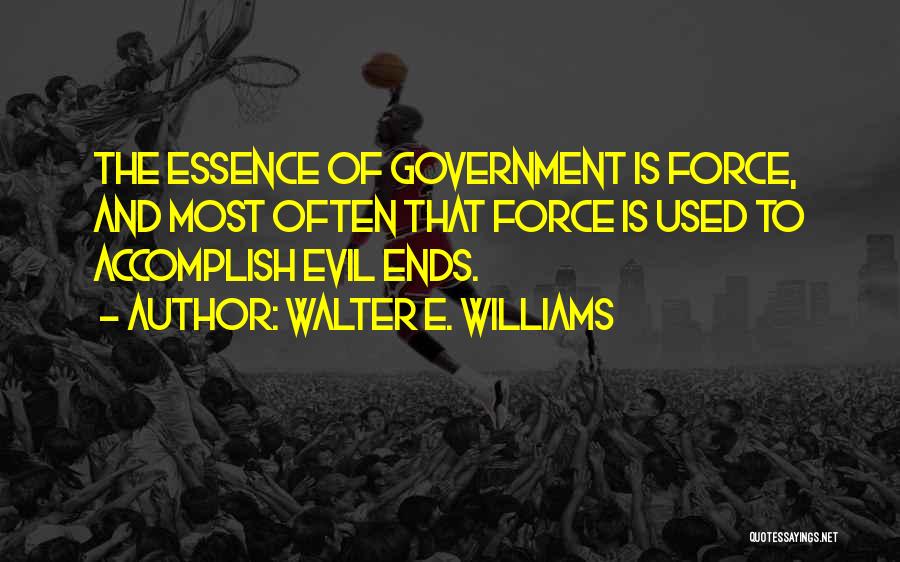 Evil Government Quotes By Walter E. Williams