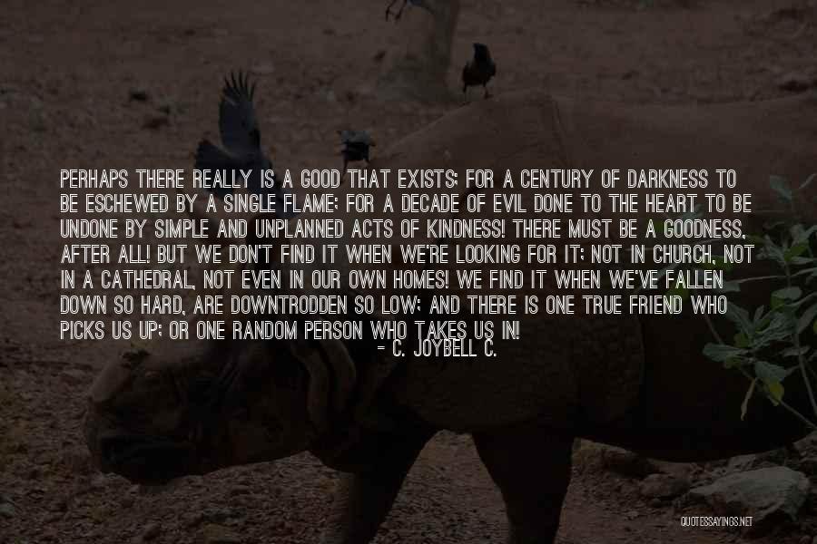 Evil Heart Of Darkness Quotes By C. JoyBell C. Evil Heart Of Darkness Quotes By C. JoyBell C.