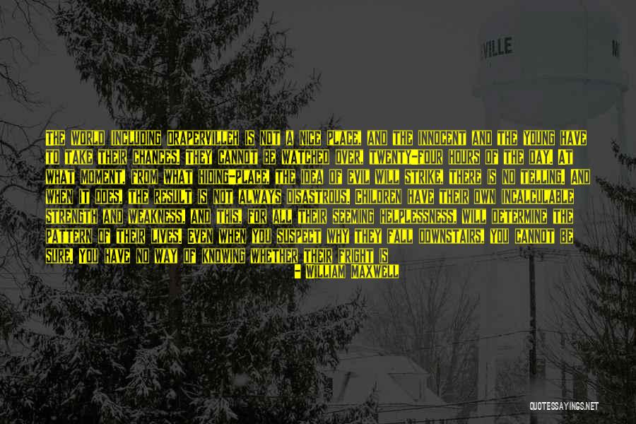 Evil Hours Quotes By William Maxwell Evil Hours Quotes By William Maxwell