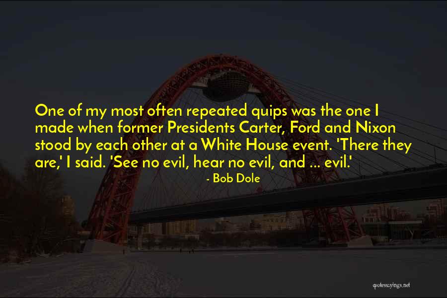 Evil House Quotes By Bob Dole Evil House Quotes By Bob Dole