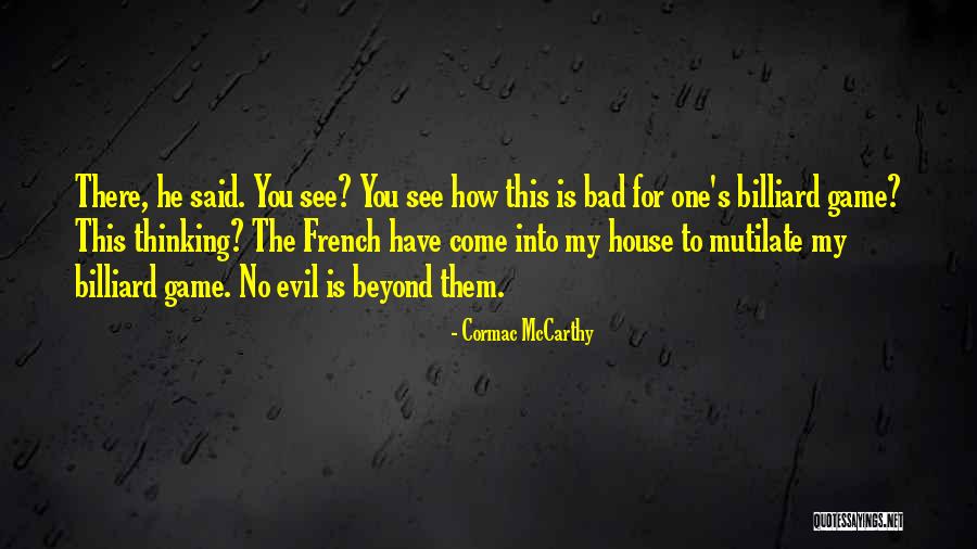 Evil House Quotes By Cormac McCarthy Evil House Quotes By Cormac McCarthy