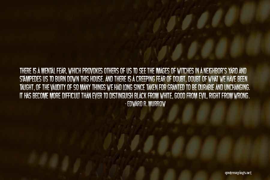 Evil House Quotes By Edward R. Murrow Evil House Quotes By Edward R. Murrow